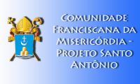 Comunidade Franciscana da Misericórdia - Projeto Santo Antônio