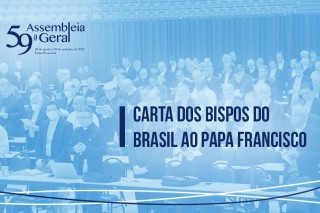 BISPOS DO BRASIL, REUNIDOS NA 59ª AG CNBB, ENVIAM CARTA AO PAPA FRANCISCO
