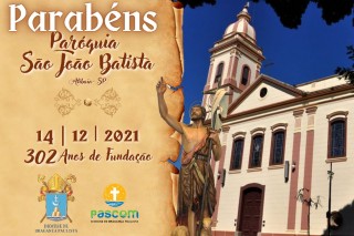 302 Anos de Fundação da Paróquia São João Batista em Atibaia-SP