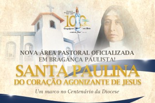 ÁREA PASTORAL SANTA PAULINA DO CORAÇÃO AGONIZANTE DE JESUS, EM BRAGANÇA PAULISTA, É OFICIALIZADA