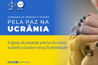 CNBB CONVIDA PARA JORNADA DE ORAÇÃO E MISSÃO PELA PAZ NA UCRÂNIA NO PRÓXIMO DIA 2 DE MARÇO